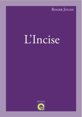 Couverture du livre « L'incise » de Roger Jouan aux éditions L'editeur En Ligne