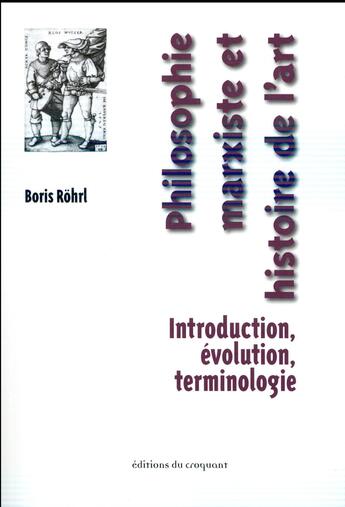 Couverture du livre « Philosophie marxiste et histoire de l'art ; introduction, évolution, terminologie » de Boris Rohrl aux éditions Croquant