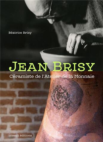 Couverture du livre « Jean Brisy, céramiste de l'atelier de la Monnaie » de Beatrice Brisy aux éditions Invenit