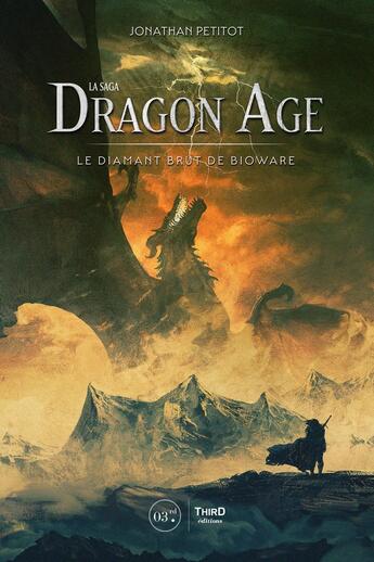 Couverture du livre « La saga Dragon Age : Le diamant brut de BioWare » de Jonathan Petitot aux éditions Third Editions