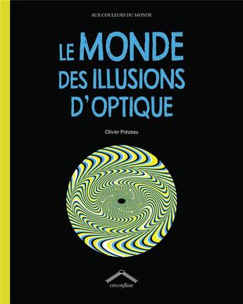 Couverture du livre « Le monde des illusions d'optique » de Olivier Prezeau aux éditions Circonflexe