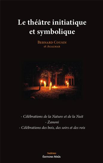 Couverture du livre « Le théâtre initiatique et symbolique » de Bernard Cousin aux éditions Editions Maia