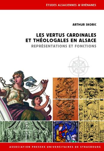 Couverture du livre « LES VERTUS CARDINALES ET THÉOLOGALES EN ALSACE : Représentations et fonctions » de Arthur Skoric aux éditions Association Pu De Strasbourg