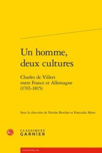 Couverture du livre « Un homme, deux cultures ; Charles de Villers entre France et Allemagne (1765-1815) » de  aux éditions Classiques Garnier