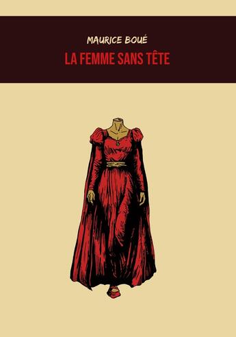 Couverture du livre « La Femme sans tête » de Maurice Boue et Vianney Carvalho aux éditions Mysteres Et Enquetes