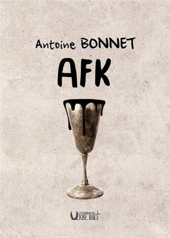 Couverture du livre « AFK » de Antoine Bonnet aux éditions Editions Du Verbe Haut