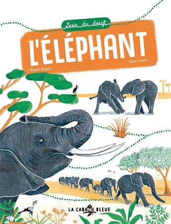 Couverture du livre « Suis du doigt l'elephant » de Broyart Benoît et Laura Fanelli aux éditions La Cabane Bleue