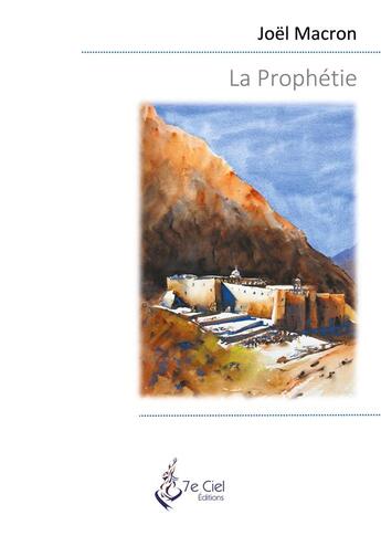 Couverture du livre « La prophétie » de Joel Macron aux éditions 7e Ciel