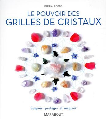 Couverture du livre « Le pouvoir des grilles de cristaux » de Kiera Fogg aux éditions Marabout