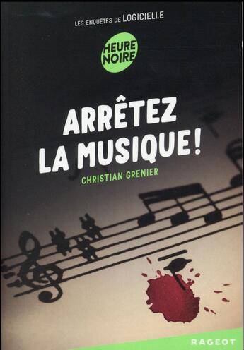 Couverture du livre « Les enquêtes de Logicielle t.3 ; arrêtez la musique ! » de Christian Grenier aux éditions Rageot