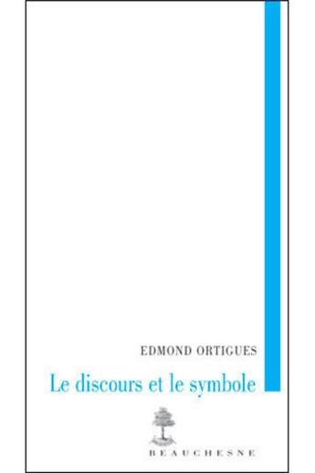 Couverture du livre « Le discours et le symbole » de Edmond Ortigues aux éditions Beauchesne