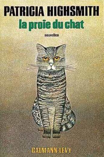 Couverture du livre « La proie de chat » de Patricia Highsmith aux éditions Calmann-levy