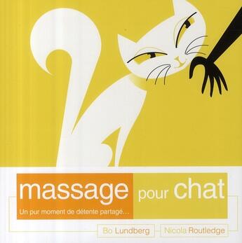 Couverture du livre « Massage pour chat ; un pur moment de détente partagé » de Paul Lundberg aux éditions Courrier Du Livre