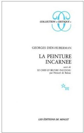 Couverture du livre « La peinture incarnée ; le chef-d'oeuvre inconnu » de Didi-Huberman/Balzac aux éditions Minuit