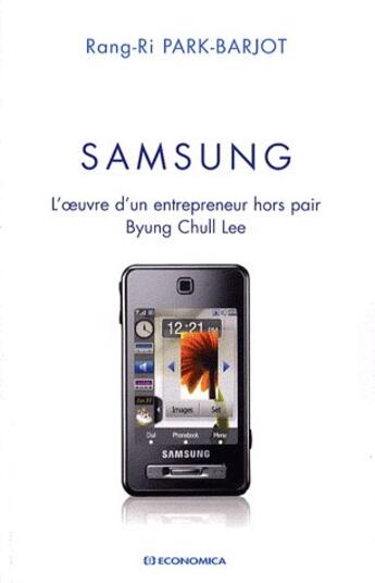 Couverture du livre « SAMSUNG, L'OEUVRE D'UN ENTREPRENEUR » de Park-Barjot/Rang-Ri aux éditions Economica