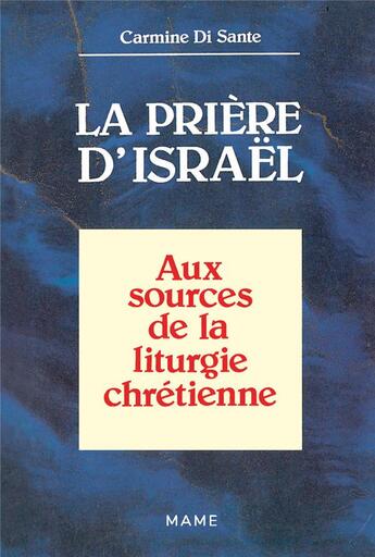 Couverture du livre « La prière d'Israël : aux sources de la liturgie chrétienne » de Carmine Di Sante aux éditions Mame