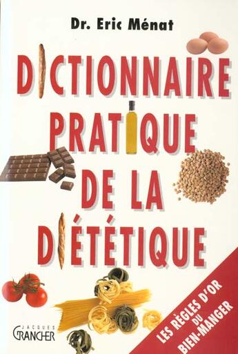 Couverture du livre « Dictionnaire pratique de la dietetique » de Eric Menat aux éditions Grancher