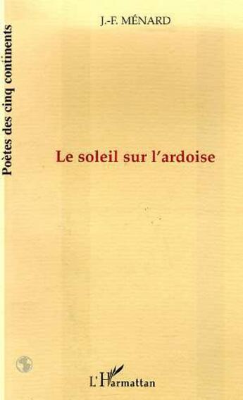 Couverture du livre « Le soleil sur l'ardoise » de J.-F. Menard aux éditions L'harmattan