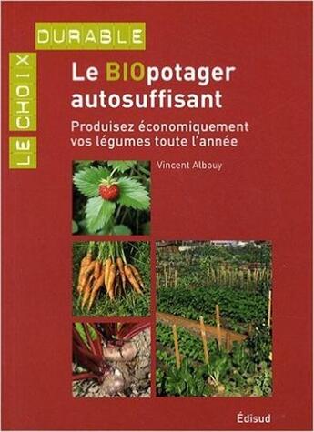 Couverture du livre « Le biopotager autosuffisant » de Vincent Albouy aux éditions Edisud