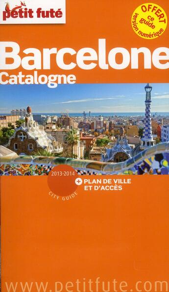 Couverture du livre « GUIDE PETIT FUTE ; CITY GUIDE ; Barcelone ; Catalogne (édition 2013-2014) » de  aux éditions Le Petit Fute