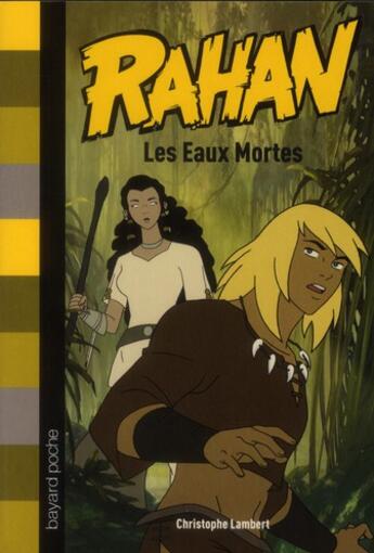 Couverture du livre « Rahan T.4 ; les eaux mortes » de Christophe Lambert aux éditions Bayard Jeunesse