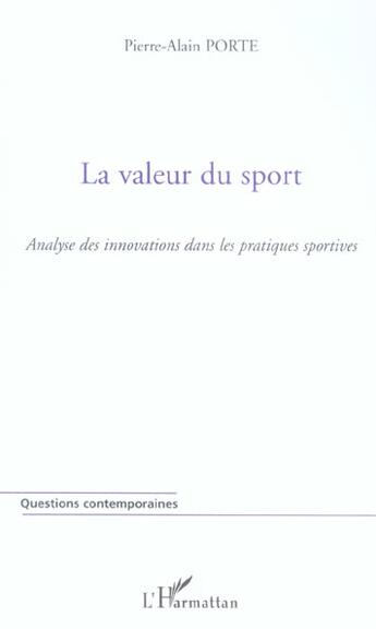 Couverture du livre « La valeur du sport - analyse des innovations dans les pratiques sportives » de Pierre-Alain Porte aux éditions L'harmattan