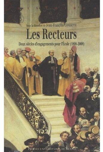 Couverture du livre « Les recteurs ; deux siècles d'engagements pour l'école (1808-2008) » de Jean-Francois Condette aux éditions Pu De Rennes