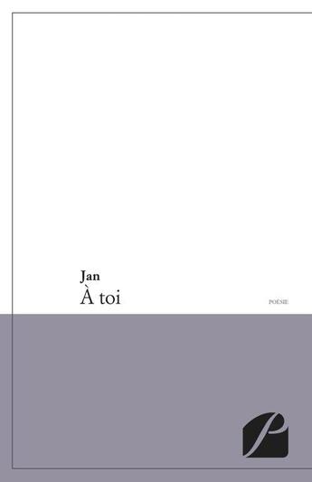Couverture du livre « À toi » de Jan aux éditions Du Pantheon