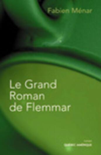 Couverture du livre « Le grand roman de flemmar » de Menar Fabien aux éditions Quebec Amerique