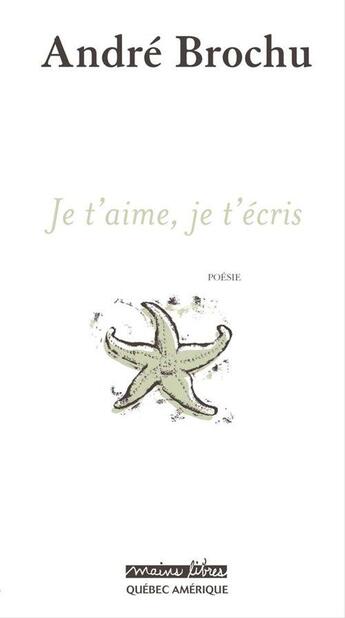 Couverture du livre « Je t'aime, je t'écris » de Andre Brochu aux éditions Les Ditions Qubec Amrique