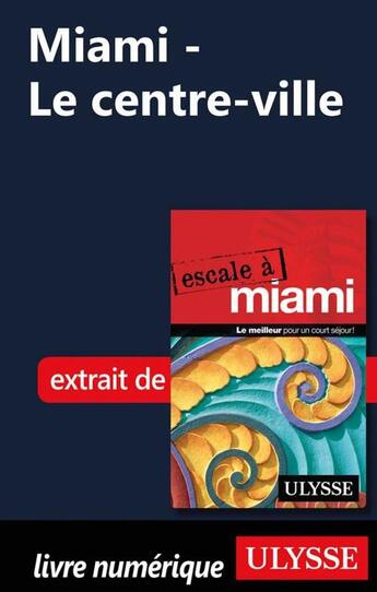 Couverture du livre « Miami ; le centre-ville » de  aux éditions Ulysse