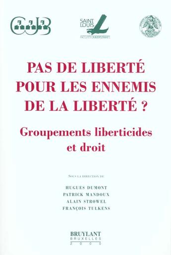 Couverture du livre « Pas de liberte pour les ennemis de la liberte » de H Dumont aux éditions Bruylant