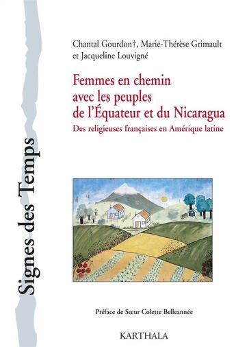 Couverture du livre « Femmes en chemin avec les peuples de l'Equateur et du Nicaragua ; des religieuses françaises en Amérique latine » de Chantal Gourdon et Marie-Therese Grimault et Jacqueline Louvigne aux éditions Karthala