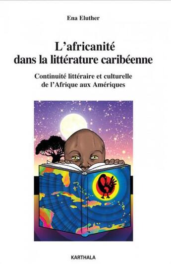 Couverture du livre « L'africanité dans la littérature caribéenne : continuité littéraire et culturelle de l'Afrique aux Amériques » de Ena Eluther aux éditions Karthala