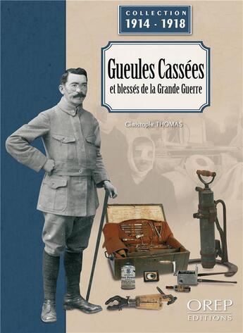 Couverture du livre « Gueules cassées et blessés de la grande guerre » de Christophe Thomas aux éditions Orep