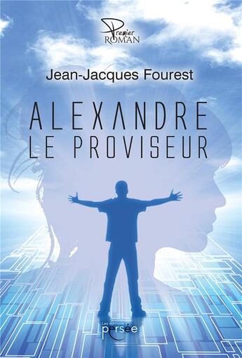 Couverture du livre « Alexandre le proviseur » de Fourest Jean-Jacques aux éditions Persee