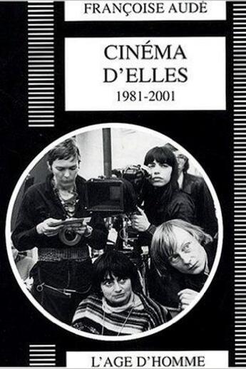 Couverture du livre « Cinéma d'elles ; 1981-2001 » de Francoise Aude aux éditions L'age D'homme