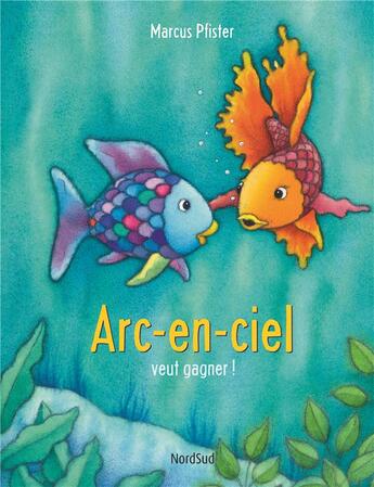 Couverture du livre « Arc-en-ciel veut gagner » de Marcus Pfister aux éditions Mijade