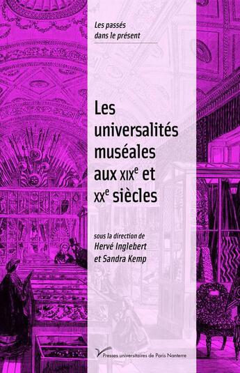 Couverture du livre « Les universalités museales aux XIXe et XXe siècles » de Herve Inglebert et Sandra Kemp aux éditions Pu De Paris Nanterre