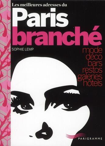 Couverture du livre « Les meilleures adresses du Paris branché » de Sophie Lemp aux éditions Parigramme