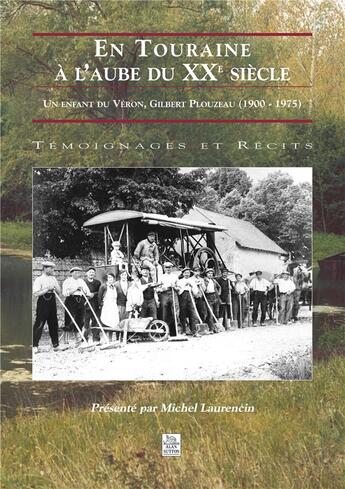 Couverture du livre « En Touraine à l'aube du XXe siècle ; un enfant du éron, Gilbert Plouzeau (1900-1975) » de Michel Laurencin aux éditions Editions Sutton