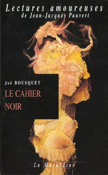 Couverture du livre « Cahier noir -Ancienne édition- » de Joe Bousquet aux éditions La Musardine