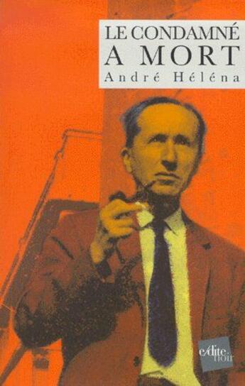 Couverture du livre « Le condamné à mort » de Andre Helena aux éditions Edite