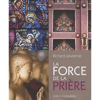 Couverture du livre « La force de la prière » de Richard Lawrence aux éditions Contre-dires