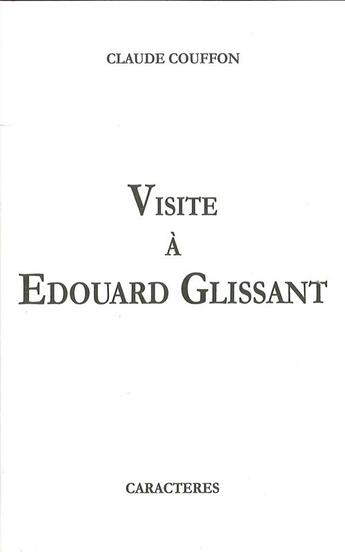 Couverture du livre « Visite à ; Edouard Glissant » de Clery et Claude Couffon aux éditions Caracteres