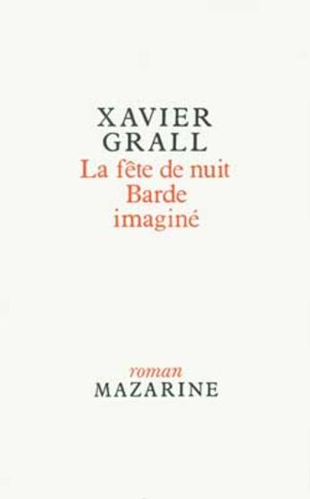 Couverture du livre « Fête de nuit (La), Barde imaginé et deux nouvelles inédites » de Xavier Grall aux éditions Mazarine