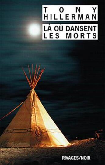 Couverture du livre « La ou dansent les morts » de Tony Hillerman aux éditions Rivages