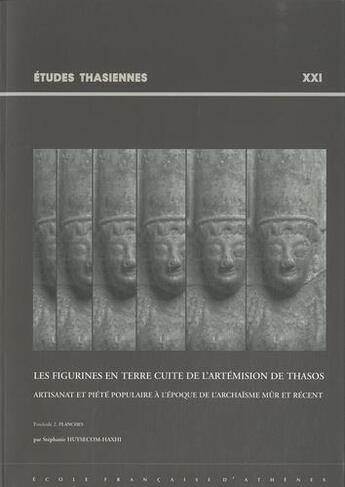 Couverture du livre « Les figurines en terre cuite de l'Artémision de Thasos ; artisanat et piété populaire à l'époque de l'archaïsme mûr et récent » de Stephanie Huysecom-Haxhi aux éditions Ecole Francaise D'athenes