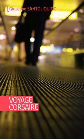 Couverture du livre « Voyage corsaire » de Giuseppe Santoliquido aux éditions Ker Editions