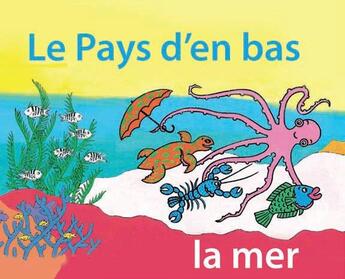 Couverture du livre « Le pays d'en bas ; la mer » de Geneviève Ceccaldi et Henry Coombes aux éditions Orphie